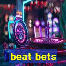 beat bets